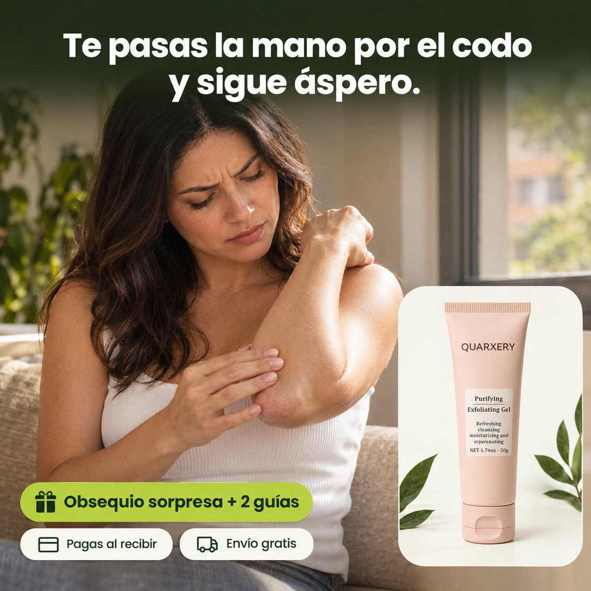Te pasas la mano por el codo y sigue áspero: mujer tocando su codo, con el tubo de Quarxery, obsequio sorpresa y 2 guías
